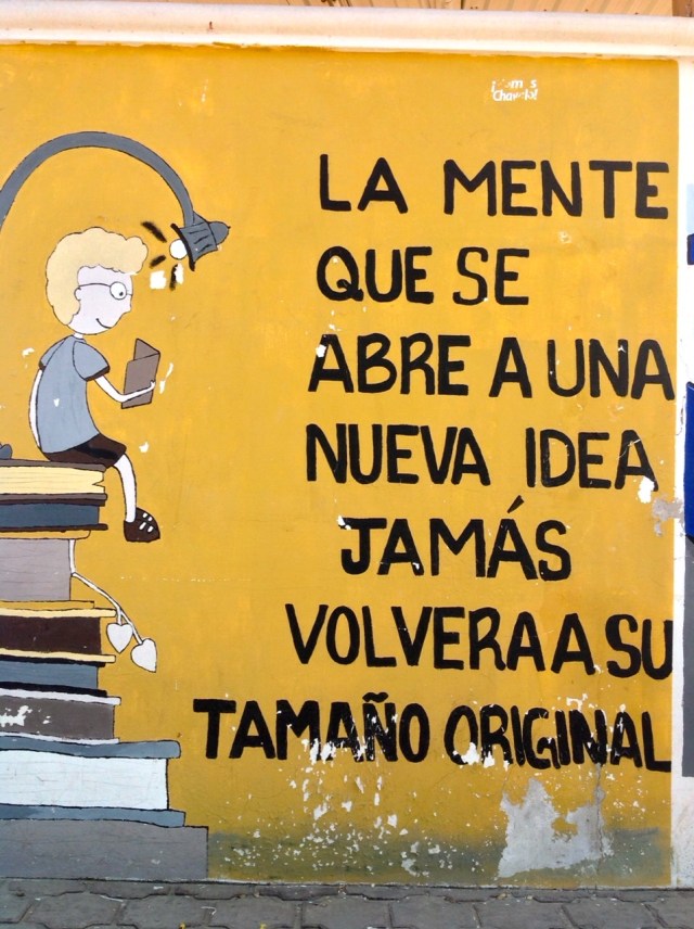 The mind that opens to a new idea never returns to  its original size. 